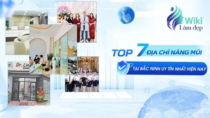 Top 7 Địa Chỉ Nâng Mũi Tại Bắc Ninh Uy Tín Nhất Hiện Nay