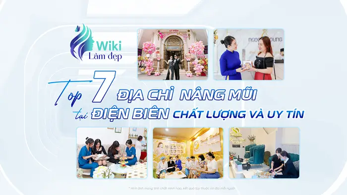 Top 7 Địa Chỉ Nâng Mũi Tại Điện Biên Chất Lượng Và Uy Tín