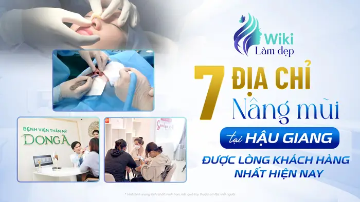 7 Địa Chỉ Nâng Mũi Tại Hậu Giang Được Lòng Khách Hàng Nhất Hiện Nay