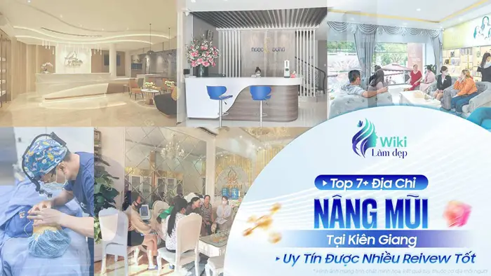 Top 7+ Địa Chỉ Nâng Mũi Tại Kiên Giang Uy Tín Được Nhiều Reivew Tốt