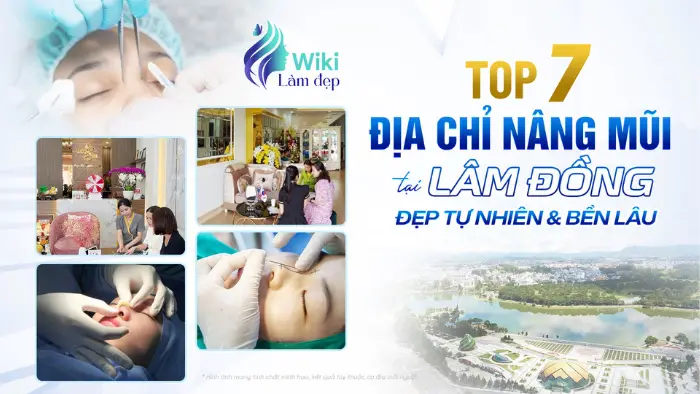Top 7 Địa Chỉ Nâng Mũi Tại Lâm Đồng Đẹp Tự Nhiên & Bền Lâu