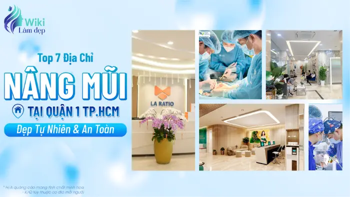 Top 7 Địa Chỉ Nâng Mũi Tại Quận 1 TP.HCM Đẹp Tự Nhiên & An Toàn