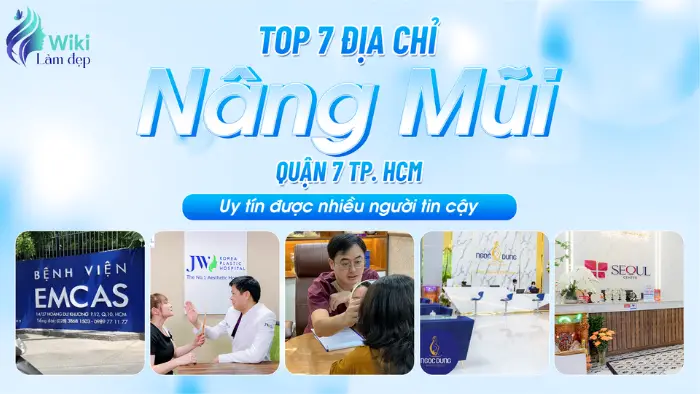 Top 7 Địa Chỉ Nâng Mũi Quận 7 TP.HCM Uy Tín Được Nhiều Người Tin Cậy