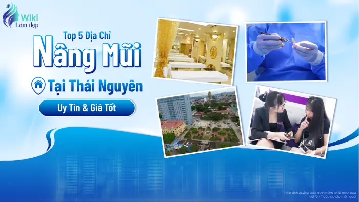 Top 5 Địa Chỉ Nâng Mũi Tại Thái Nguyên Uy Tín & Giá Tốt