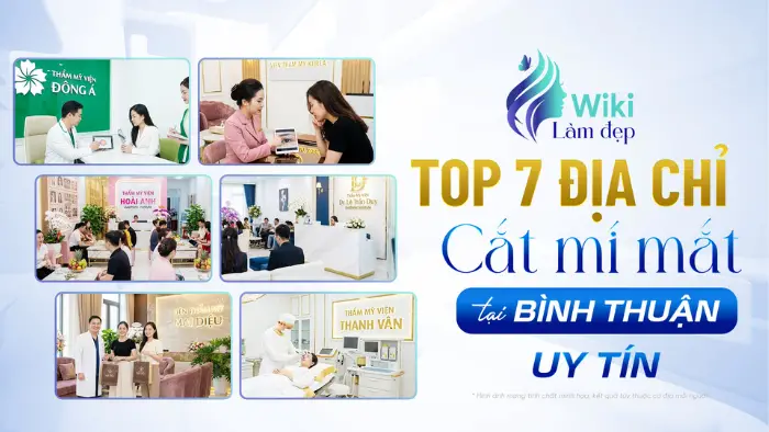 Top 7 Địa Chỉ Cắt Mí Mắt Tại Bình Thuận Uy Tín