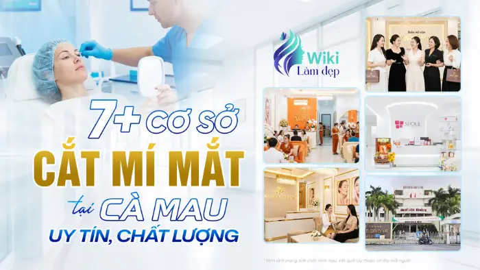 Khám phá top 7 địa chỉ cắt mí mắt tại Cà Mau uy tín hiện nay