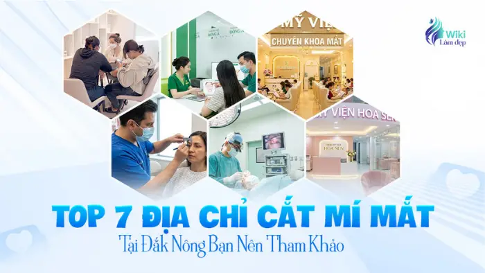 Top 7 Địa Chỉ Cắt Mí Mắt Tại Đắk Nông Bạn Nên Tham Khảo