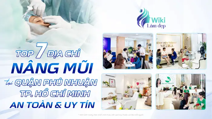 Top 7 Địa Chỉ Nâng Mũi Tại Quận Phú Nhuận TP.HCM An Toàn & Uy Tín