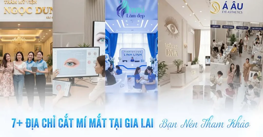 7+ Địa Chỉ Cắt Mí Mắt Tại Gia Lai Bạn Nên Tham Khảo