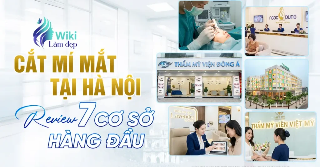 Cắt Mí Mắt Tại Hà Nội: Review 7 Cơ Sở Hàng Đầu