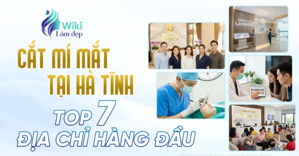 Cắt Mí Mắt Tại Hà Tĩnh: Top 7 Địa Chỉ Hàng Đầu