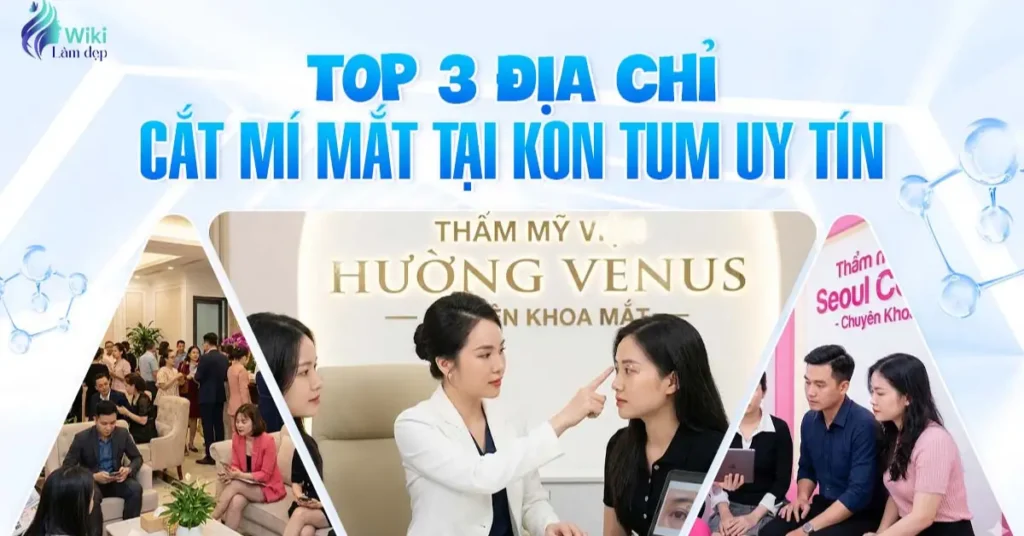 Top 3 địa chỉ cắt mí mắt tại Kon Tum uy tín