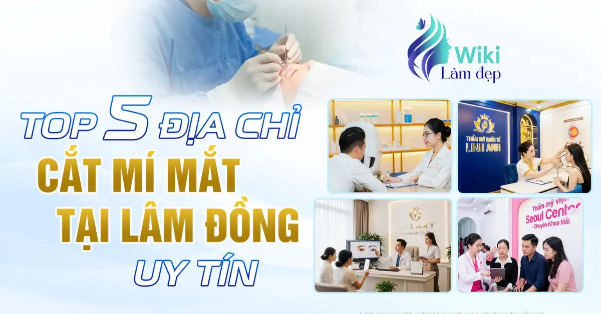 Top 5 địa chỉa cắt mí mắt tại Lâm Đồng uy tín