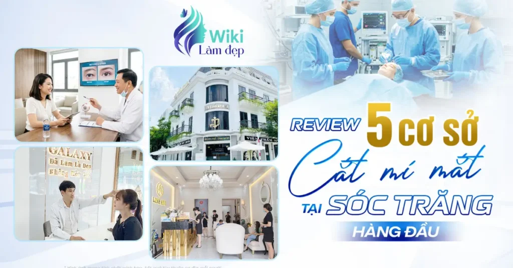 Review 5 cơ sở cắt mí mắt tại Sóc Trăng hàng đầu