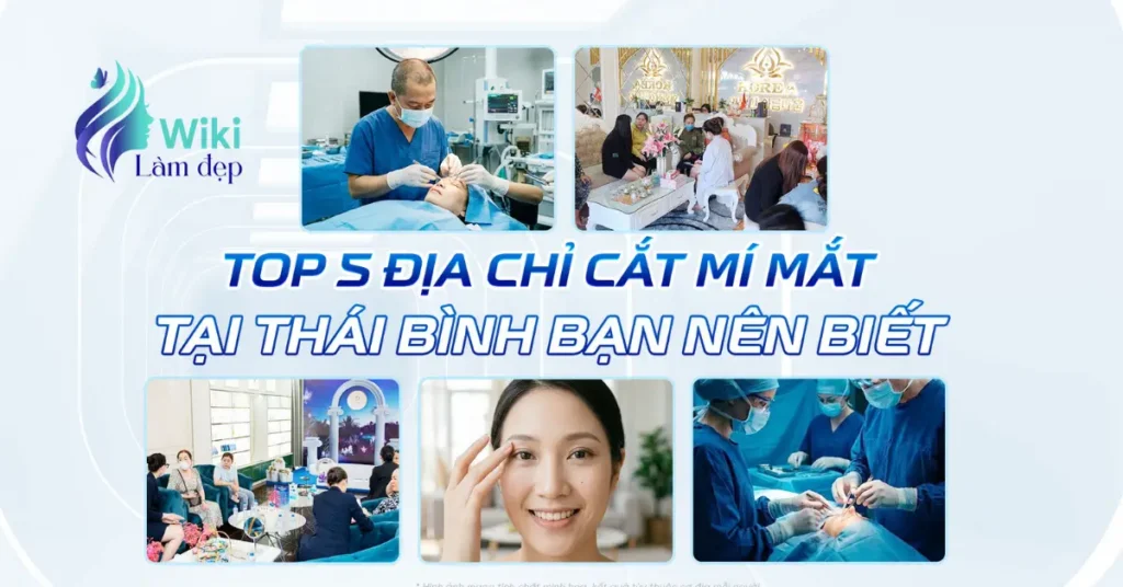 Top 5 địa chỉ cắt mí mắt tại Thái Bình bạn nên biết