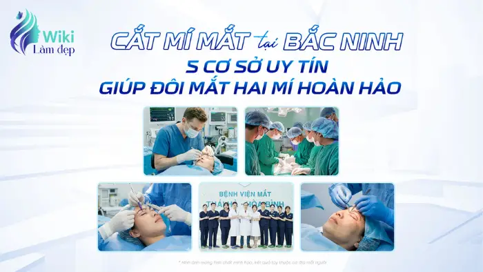 Cắt Mí Mắt Thái Nguyên 5 Cơ Sở Uy Tín Giúp Đôi Mắt Hai Mí Hoàn Hảo
