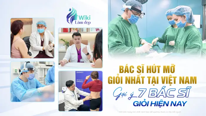 Bác sĩ hút mỡ giỏi nhất tại Việt Nam – Gợi ý 7 bác sĩ giỏi hiện nay
