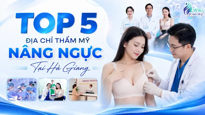 Top 5 Địa Chỉ Thẩm Mỹ Nâng Ngực Tại Hà Giang
