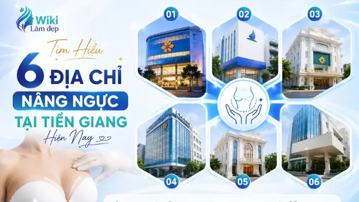 Tìm Hiểu 6 Địa Chỉ Nâng Ngực Tại Tiền Giang Hiện Nay