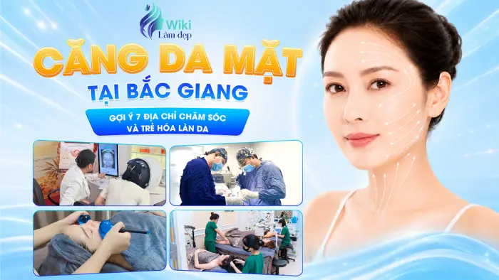 Căng Da Mặt Tại Bắc Giang Gợi Ý 7 Địa Chỉ Chăm Sóc Và Trẻ Hóa Làn Da 