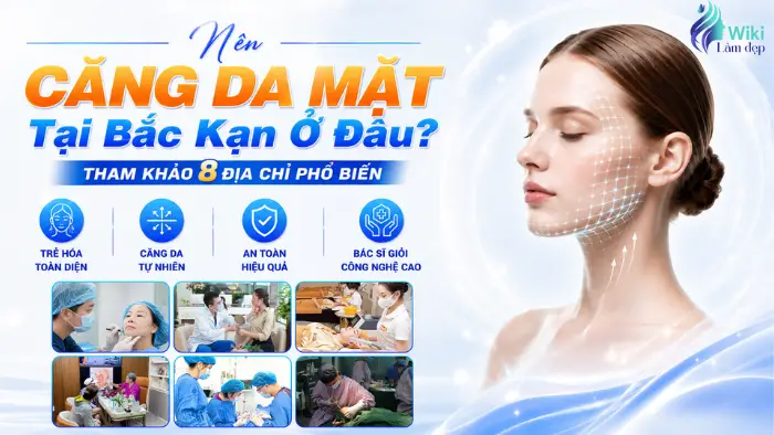 Nên Căng Da Mặt Tại Bắc Kạn Ở Đâu? Tham Khảo 8 Địa Chỉ Phổ Biến 