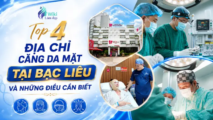 Top 4 Địa Chỉ Căng Da Mặt Tại Bạc Liêu Và Những Điều Cần Biết