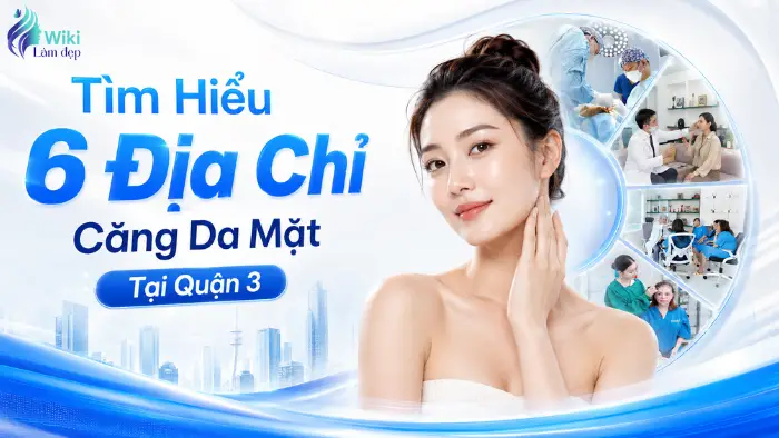 Tìm Hiểu 6 Địa Chỉ Căng Da Mặt Tại Quận 3